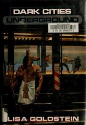 book cover of Dark Cities Underground by Lisa Goldstein