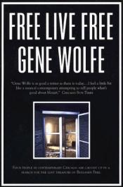 book cover of Free live free by Gene Wolfe