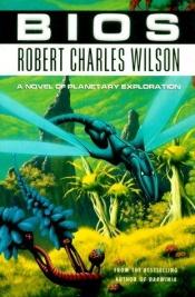 book cover of Bios by Robert Charles Wilson