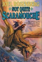 book cover of Not Quite Scaramouche by Joel Rosenberg
