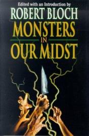 book cover of Monsters in Our Midst by Robert Bloch