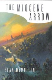 book cover of The Miocene Arrow by Sean McMullen