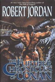 book cover of The Further Chronicles of Conan by Robert Jordan
