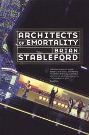 book cover of Architects of Emortality by Brian Stableford