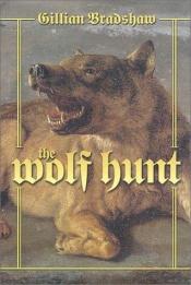 book cover of The wolf hunt by Gillian Bradshaw