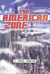 book cover of The American zone by L. Neil Smith