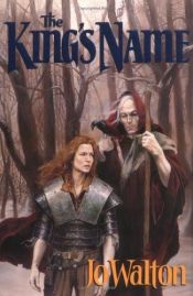 book cover of The King's Name by Jo Walton