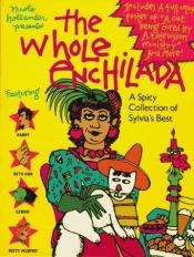 book cover of Whole Enchilada, The: A Spicy Collection Of Sylvia's Best by Nicole Hollander