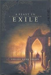 book cover of A feast in exile by Chelsea Quinn Yarbro