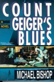book cover of Count Geiger's Blues by Michael Bishop