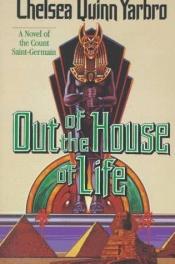 book cover of Out of the house of life by Chelsea Quinn Yarbro