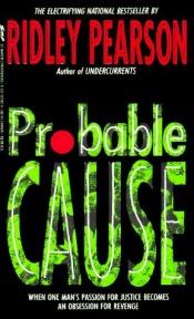 book cover of Probable Cause : When One Man's Passion For Justice Becomes An Obsession For Revenge by Joyce Reardon