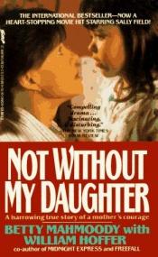 book cover of Not without my daughter by Betty Mahmoody