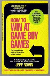 book cover of How to Win at Game Boy Games: With a Special Section of Tips on Winning at Atari's Lynx System! by Jeff Rovin