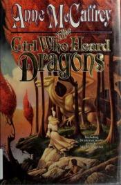 book cover of Dragonriders of Pern: Girl Who Heard Dragons, Th by Anne McCaffrey