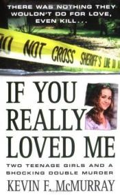 book cover of If You Really Loved Me (2006) by Kevin McMurray