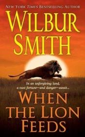 book cover of When the Lion Feeds (Courtney Family Saga #1 by Wilbur A. Smith