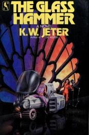 book cover of The Glass Hammer by K. W. Jeter