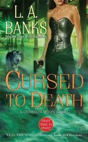 book cover of Cursed to Death (Crimson Moon Novels) by L. A. Banks