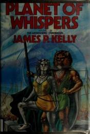 book cover of Planet of Whispers by James Patrick Kelly