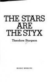 book cover of The Stars Are the Styx by Theodore Sturgeon