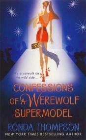 book cover of Confessions of a Werewolf Supermodel by Ronda Thompson