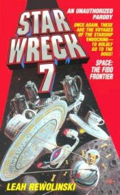 book cover of Star Wreck 7: Space, the Fido Frontier by Leah Rewolinski