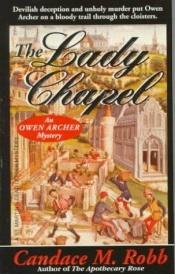 book cover of The Lady Chapel (A Medieval Murder Mystery) by Candace M. Robb