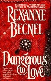 book cover of Dangerous To Love by Rexanne Becnel