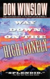 book cover of Way Down on the High Lonely by Don Winslow