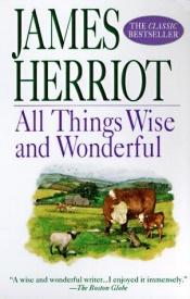 book cover of All Things Wise and Wonderful by James Herriot