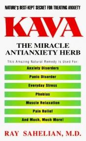 book cover of Kava: The Miracle Antianxiety Herb by Dr. Ray Sahelian