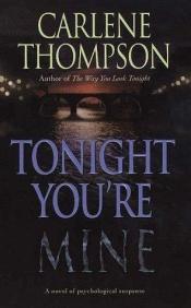 book cover of Tonight You're Mine (1998) by Carlene Thompson