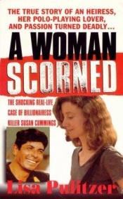 book cover of A Woman Scorned (St. Martin's True Crime Library) by Lisa Pulitzer