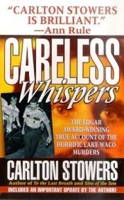 book cover of Careless Whispers (St. Martin's True Crime Library) by Carlton Stowers