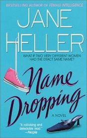 book cover of Name Dropping: What If Two Very Different Women Had the Same Exact Name? by Jane Heller
