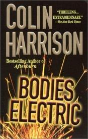 book cover of Bodies Electric by Colin Harrison