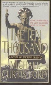 book cover of The Ten Thousand : A Novel of Ancient Greece by Michael Curtis Ford