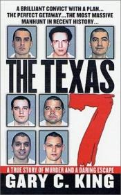 book cover of The Texas 7: A True Story of Murder and a Daring Escape (St. Martin's True Crime Library) by Gary C. King