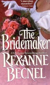 book cover of The Bridemaker by Rexanne Becnel