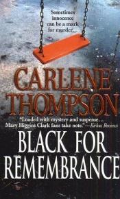 book cover of Black for remembrance by Carlene Thompson
