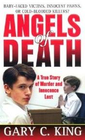 book cover of Angels of Death (St. Martin's True Crime Library) by Gary C. King