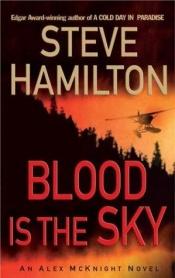 book cover of Blood Is the Sky: An Alex McKnight Mystery by Steve Hamilton