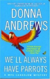 book cover of We'll always have parrots by Donna Andrews