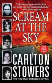 book cover of Scream at the Sky: Five Texas Murders and One Man's Crusade for Justice (St. Martin's True Crime Library) by Carlton Stowers