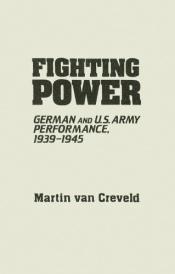 book cover of Fighting Power: German and U.S. Army Performance, 1939-1945 (Contributions in Military Studies) by Martin van Creveld