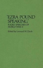 book cover of "Ezra Pound speaking" : radio speeches of World War II by Ezra Pound