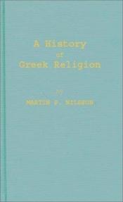 book cover of A history of Greek religion by Martin P. Nilsson