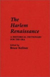 book cover of The Harlem Renaissance: A Historical Dictionary for the Era by Bruce Kellner