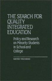 book cover of The Search for Quality Integrated Education: Policy and Research on Minority Students in School and College (Contri by Meyer Weinberg
